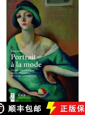 预订 Portrait À La Mode: Weibliche Figurenbilder Der École de Paris Zwischen Belle Époque Und Ann... [9783110766417]