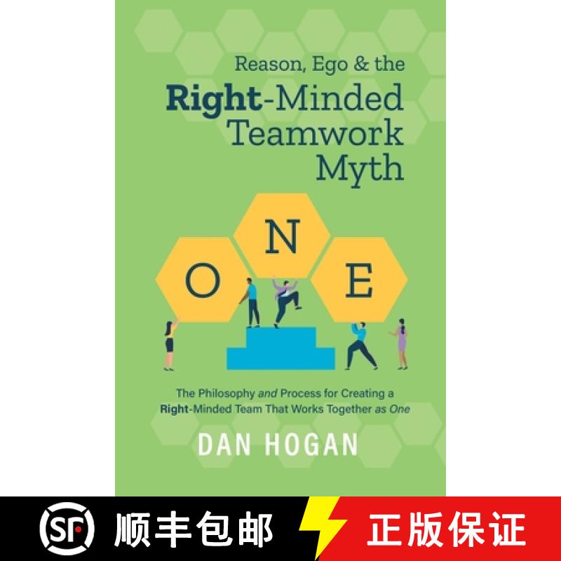【3-4周达】Reason, Ego, & the Right-Minded Teamwork Myth: The Philosophy and Process for Creating a R... [9781939585042]