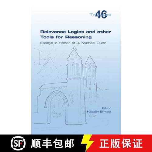 【3-4周达】Relevance Logics and other Tools for Reasoning.  Essays in Honor of J. Michael Dunn [9781848903951]