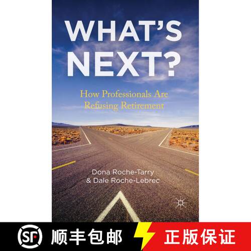 【3-4周达】精装 What's Next? : How Professionals Are Refusing Retirement [9780230291256]