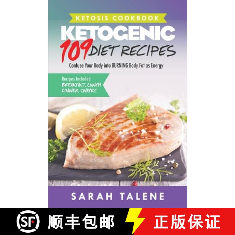 【3-4周达】Ketosis Cookbook: 109 Ketogenic Diet Recipes That Confuse Your Body into BURNING Body Fat ... [9781925997330]