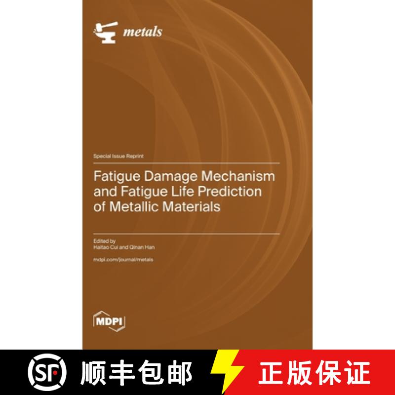 【2-3周达】Fatigue Damage Mechanism and Fatigue Life Prediction of Metallic Materials [9783036598901]