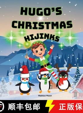 预订 Hugo's Christmas Hijinks: One Mischievous Elf. Endless Holiday Laughs! [9781739525972]