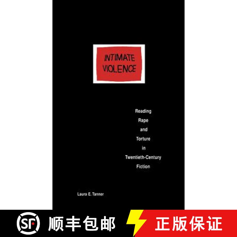【3-4周达】Intimate Violence: Reading Rape and Torture in Twentieth-Century Fiction [9780253356482]