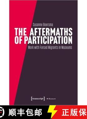 【3-4周达】The Aftermaths of Participation: Outcomes and Consequences of Participatory Work with Forc... [9783837664119]