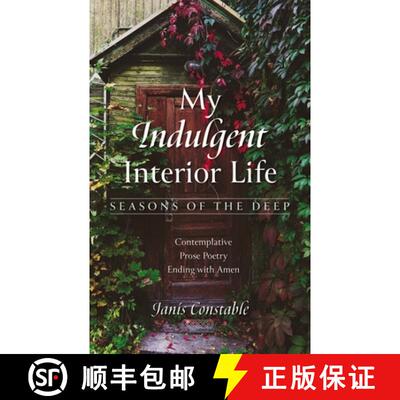【3-4周达】My Indulgent Interior Life--Seasons of the Deep: Contemplative Prose Poetry Ending with Amen [9781666767377]