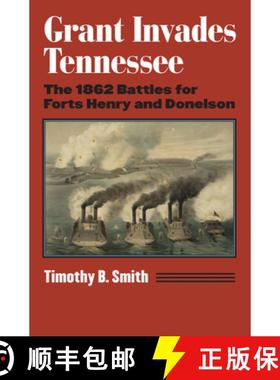 【3-4周达】Grant Invades Tennessee – The 1862 Battles for Forts Henry and Donelson [9780700633166]
