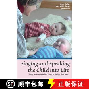 【3-4周达】Singing and Speaking the Child Into Life: Songs, Verses and Rhythmic Games for the Child i... [9781936849420]