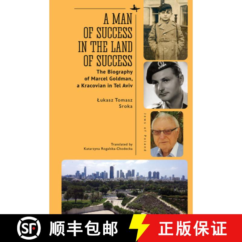 【3-4周达】A Man of Success in the Land of Success : The Biography of Marcel Goldman, a Kracovian in ... [9781644699119]