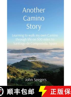 【3-4周达】Another Camino Story: Learning to walk my own Camino through life on 500 miles to Santiago... [9798987015100]