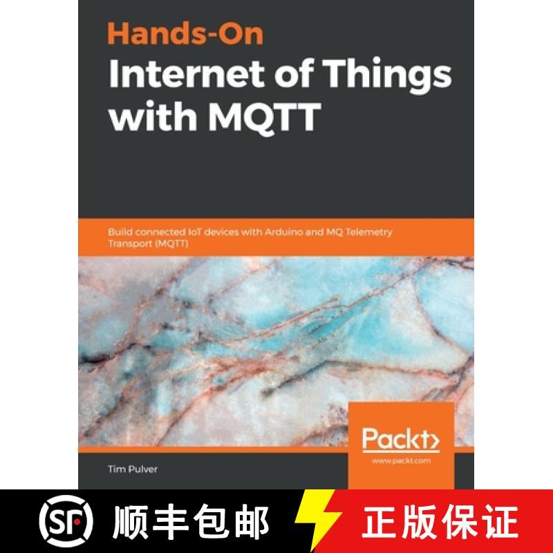预订 Hands-On Internet of Things with MQTT: Build connected IoT devices with Arduino and MQ Telemetry... [9781789341782]