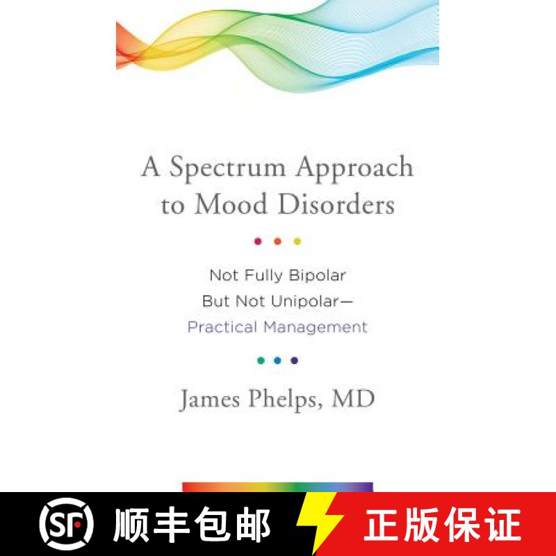 【3-4周达】A Spectrum Approach to Mood Disorders: Not Fully Bipolar But Not Unipolar--Practical Manag... [9780393711462]