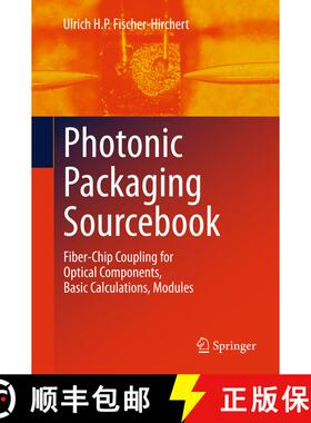 【3-4周达】Photonic Packaging Sourcebook : Fiber-Chip Coupling for Optical Components, Basic Calculat... [9783642253751]
