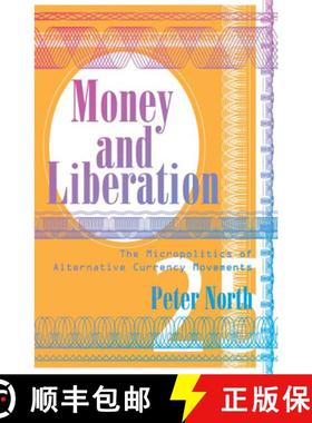 【3-4周达】Money and Liberation: The Micropolitics of Alternative Currency Movements [9780816649631]