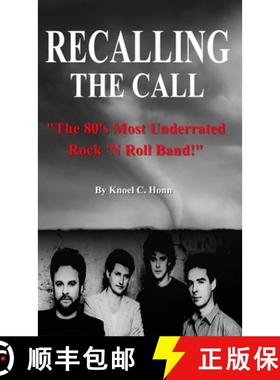 预订 Recalling The Call: The 80's Most Underrated Rock 'N Roll Band! [9781329582361]