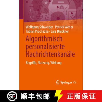【3-4周达】Algorithmisch personalisierte Nachrichtenkanäle : Begriffe, Nutzung, Wirkung [9783658240615]