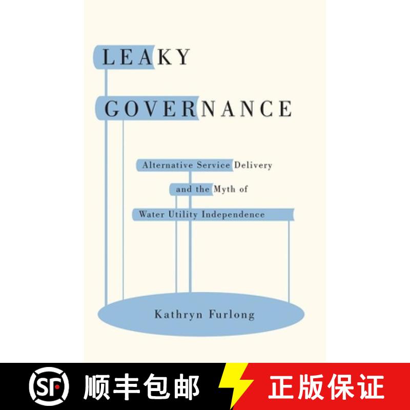 【3-4周达】Leaky Governance – Alternative Service Delivery and the Myth of Water Utility Independence [9780774831499]图片
