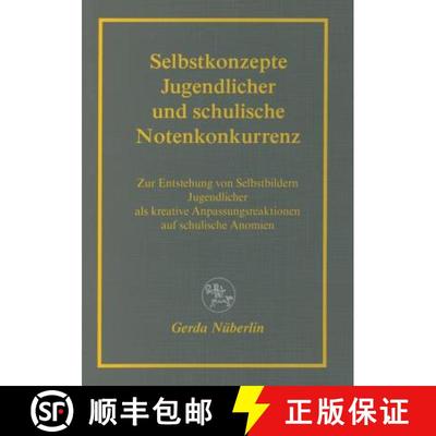 【3-4周达】Selbstkonzepte Jugendlicher Und Schulische Notenkonkurrenz: Zur Entstehung Von Selbstbilde... [9783825503642]