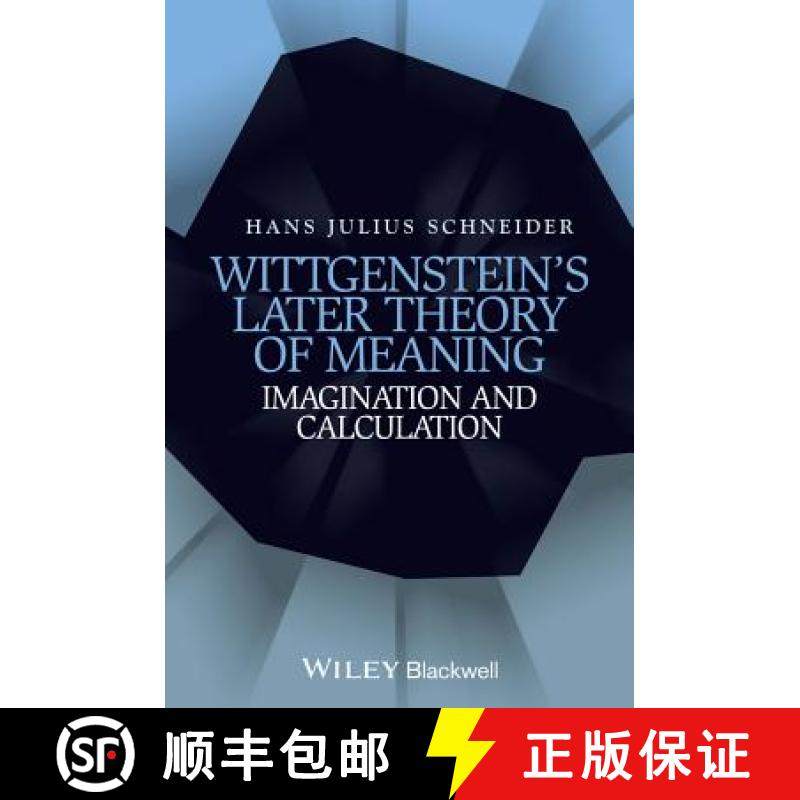 【3-4周达】Wittgenstein'S Later Theory Of Meaning: Imagination And Calculation [Wiley哲学] [9781118642306]