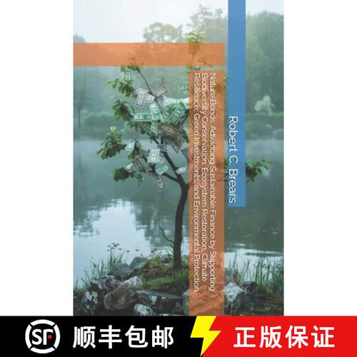 【3-4周达】Nature Bonds: Advancing Sustainable Finance by Supporting Biodiversity Conservation, Ecosy... [9781991368324]