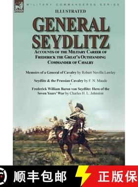 【3-4周达】General Seydlitz: Accounts of the Military Career of Frederick the Great's Outstanding Com... [9781915234605]