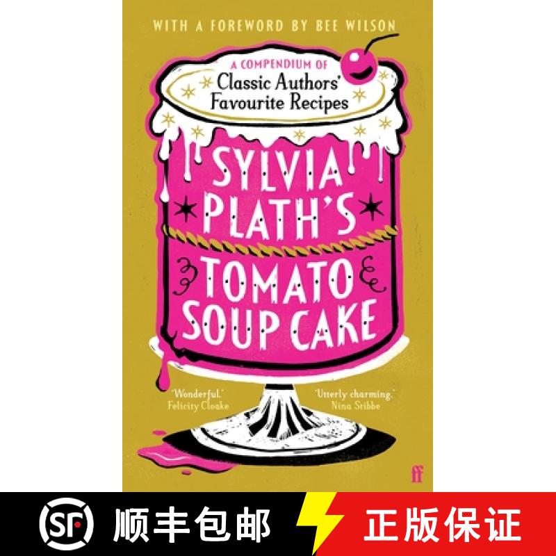 【3-4周达】Sylvia Plath's Tomato Soup Cake : A Compendium of Classic Authors' Favourite Recipes - 'I ... [9780571390366]