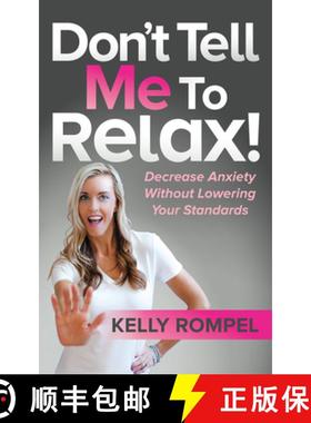 【3-4周达】Don't Tell Me to Relax! : Decrease Anxiety Without Lowering Your Standards [9781642796131]