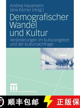 【3-4周达】Demografischer Wandel Und Kultur: Veränderungen Im Kulturangebot Und Der Kulturnachfrage [9783531158570]