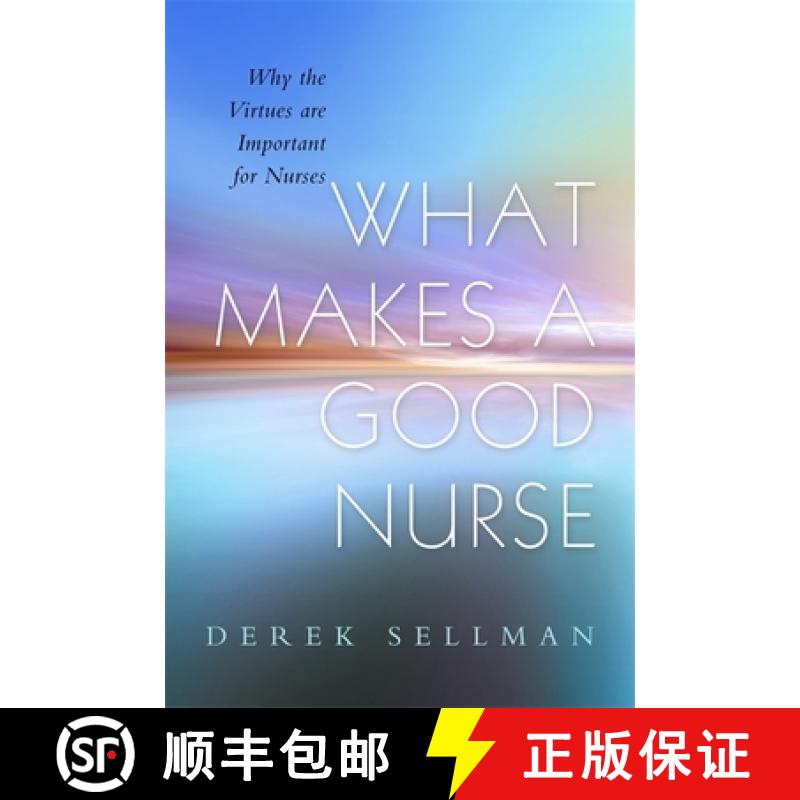 【3-4周达】What Makes a Good Nurse: Why the Virtues Are Important for Nurses [9781843109327]