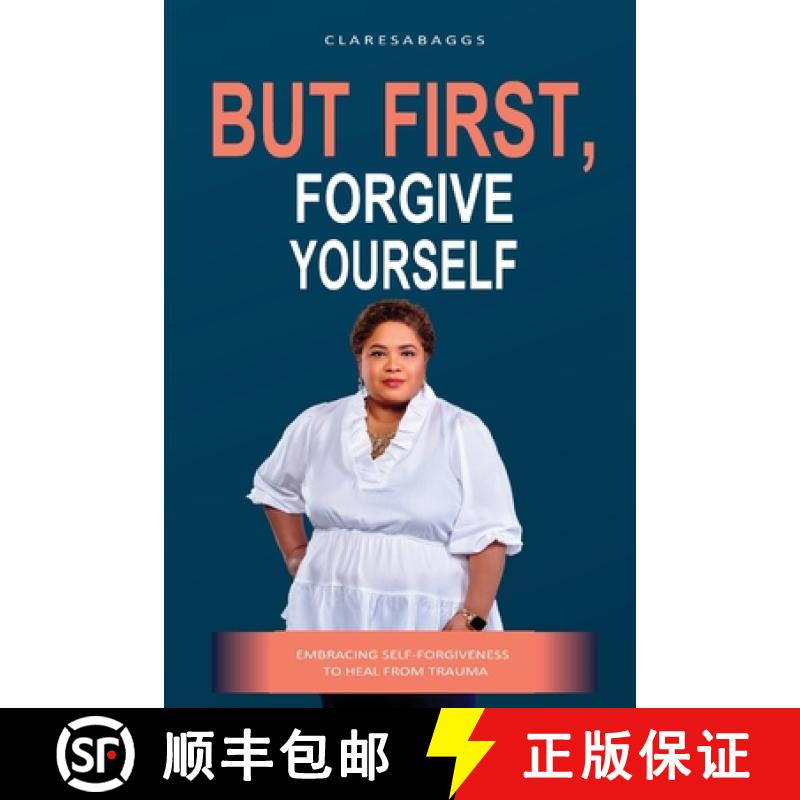 【2-3周达】But First, Forgive Yourself: Embracing Self-Forgiveness to Heal from Trauma [9798218264185]