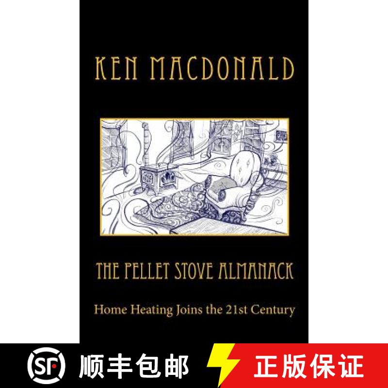 【3-4周达】The Pellet Stove Almanack: Home Heating Joins the 21st Century [9780615745589]
