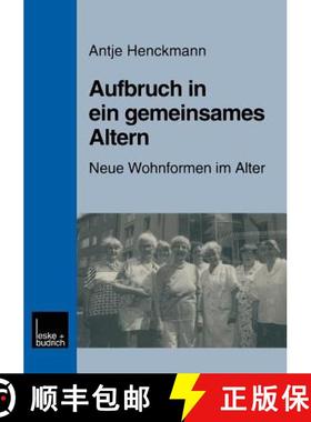【3-4周达】Aufbruch in ein gemeinsames Altern : Neue Wohnformen im Alter am Beispiel des Modellprojek... [9783810021304]