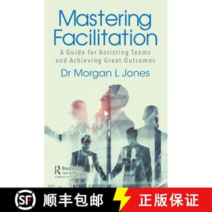 【3-4周达】Mastering Facilitation: A Guide for Assisting Teams and Achieving Great Outcomes [9780367543457]