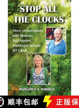 【3-4周达】Stop All the Clocks: More Conversations with Shaman, Taiji Master, Rainforest Activist Jef... [9798990480070]