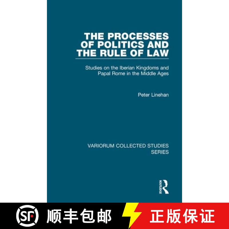 【4周达】The Processes of Politics and the Rule of Law: Studies on the Iberian Kingdoms and Papal Rom... [9780860788911]