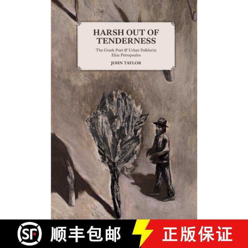 【3-4周达】Harsh Out of Tenderness: The Greek Poet and Urban Folklorist Elias Petropoulos [9780646815664]