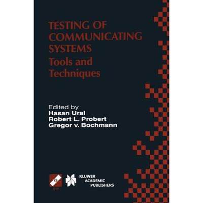 【4周达】Testing of Communicating Systems: Tools and Techniques. IFIP TC6/WG6.1 13th International Co... [9781475710168]