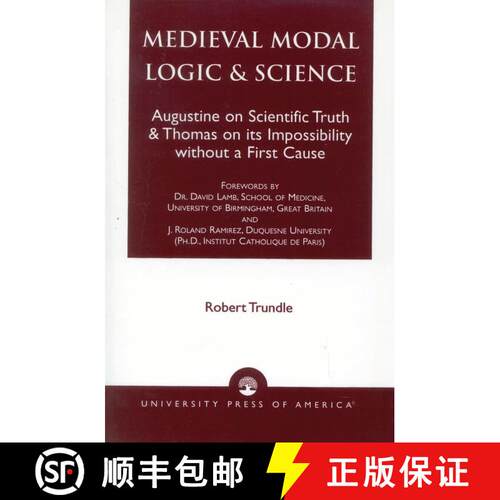 【3-4周达】Medieval Modal Logic & Science : Augustine on Scientific Truth and Thomas on its Impossibi... [9780761813989]
