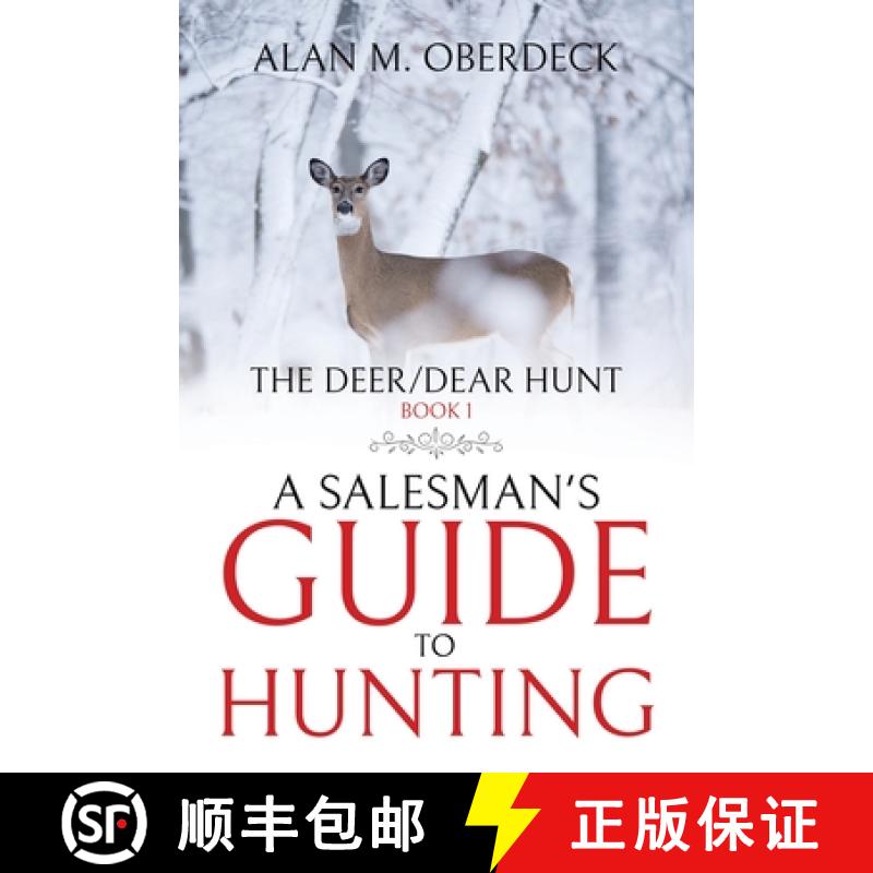 【3-4周达】The Deer/Dear Hunt: A Salesman's Guide to Hunting [9781961416000]