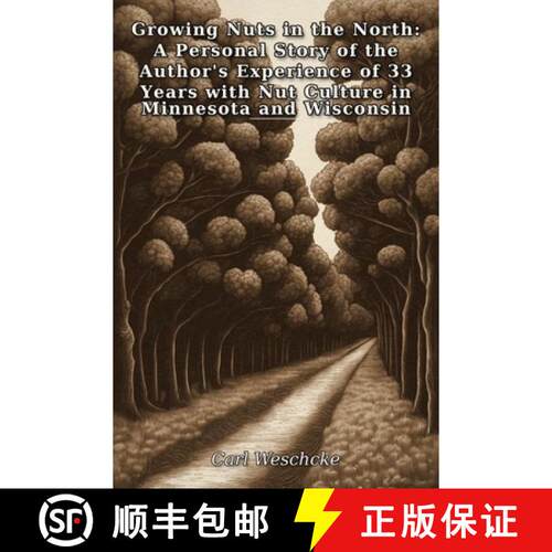【3-4周达】Growing Nuts in the North: A Personal Story of the Author's Experience of 33 Years with Nu... [9798240854309]