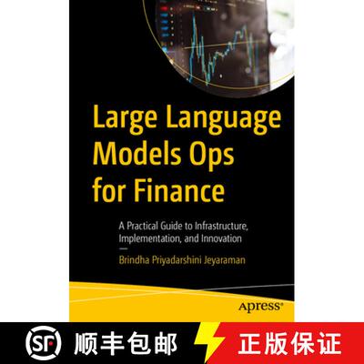 【3-4周达】Large Language Models Ops for Finance : A Practical Guide to Infrastructure, Implementatio... [9798868816994]