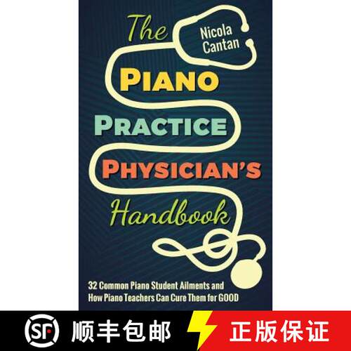 【3-4周达】The Piano Practice Physician's Handbook: 32 Common Piano Student Ailments and  How Piano T... [9781527207004]