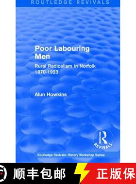 【3-4周达】Routledge Revivals: Poor Labouring Men (1985): Rural Radicalism in Norfolk 1870-1923 [9781138213661]