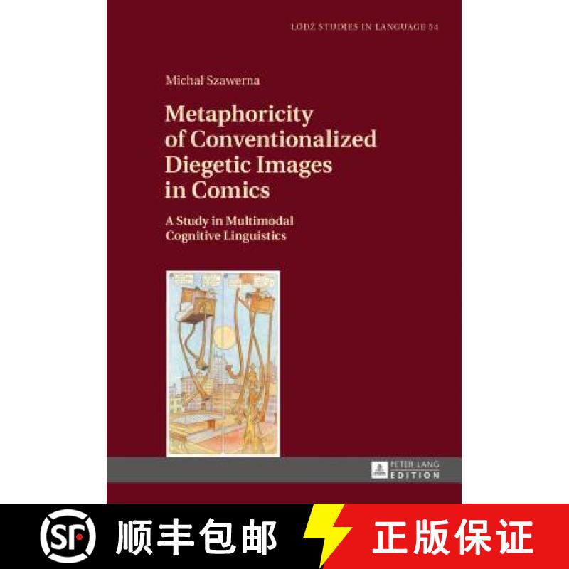 【4周达】Metaphoricity of Conventionalized Diegetic Images in Comics : A Study in Multimodal Cognitiv... [9783631675212]