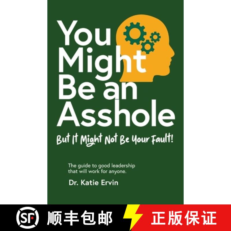【3-4周达】You Might Be an Asshole...: But It Might Not Be Your Fault!   The guide to good leadership... [9798218174071]