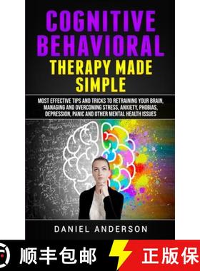 预订 Cognitive Behavioral Therapy Made Simple: Most Effective Tips and Tricks to Retraining Your Brai... [9781801446341]
