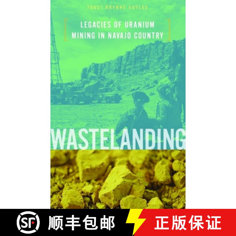 【3-4周达】Wastelanding: Legacies of Uranium Mining in Navajo Country [9780816692675]
