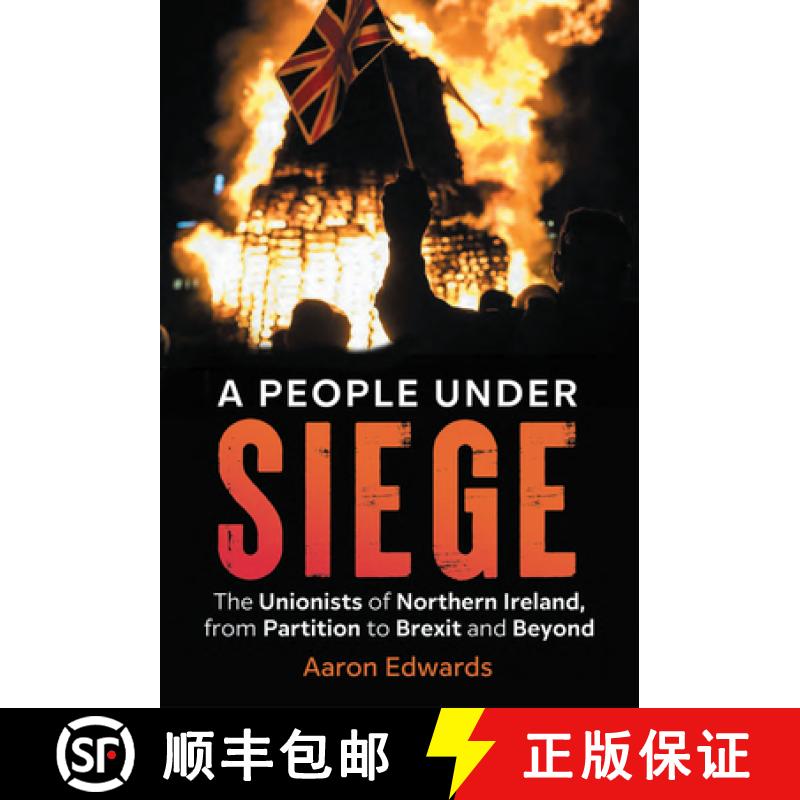 【3-4周达】A People Under Siege: The Unionists of Northern Ireland, from Partition to Brexit and Beyond [9781785372995]