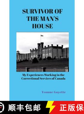【3-4周达】Survivor of the Man's House: My Experiences Working in the Correctional Service of Canada [9781312597310]