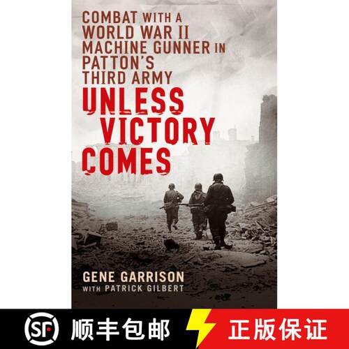 【3-4周达】Unless Victory Comes: Combat With a  World War II Machine Gunner in Patton's Third Army [9780451222244]